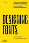 Designing Fonts : An Introduction to Professional Type Design - Book