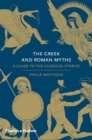 The Greek and Roman Myths : A Guide to the Classical Stories - Book