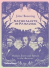 Naturalists in Paradise : Wallace, Bates and Spruce in the Amazon - Book
