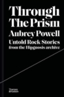 Through the Prism : Untold rock stories from the Hipgnosis archive - Book