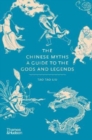The Chinese Myths : A Guide to the Gods and Legends - Book