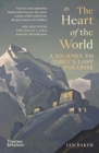 The Heart of the World : A Journey to Tibet’s Lost Paradise - Book