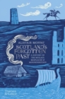 Scotland's Forgotten Past : A History of the Mislaid, Misplaced and Misunderstood - Book