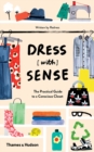Dress [with] Sense : The Practical Guide to a Conscious Closet - Book