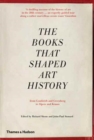 The Books that Shaped Art History : From Gombrich and Greenberg to Alpers and Krauss - Book