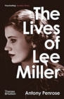 The Lives of Lee Miller: SOON TO BE A MAJOR MOTION PICTURE STARRING KATE WINSLET - Book