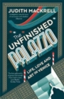 The Unfinished Palazzo : Life, Love and Art in Venice - Book