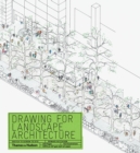 Drawing for Landscape Architecture : Sketch to Screen to Site - Book