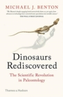 The Dinosaurs Rediscovered : How a Scientific Revolution is Rewriting History - Book