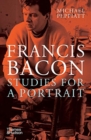 Francis Bacon: Studies for a Portrait - Book