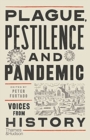 Plague, Pestilence and Pandemic : Vocies from History - Book