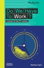 Do We Have To Work? - Book