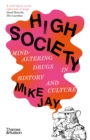 High Society : Mind-Altering Drugs in History and Culture - Book