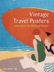 Vintage Travel Posters : A Journey to the Sea in 30 Posters - Book