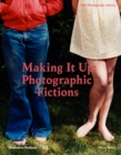 Making It Up: Photographic Fictions - Book