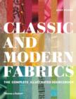 Classic and Modern Fabrics : The Complete Illustrated Sourcebook - Book
