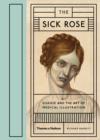 The Sick Rose : Or; Disease and the Art of Medical Illustration - Book