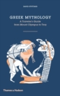 Greek Mythology : A Traveller's Guide from Mount Olympus to Troy - Book