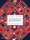 Textiles of the Banjara : Cloth and Culture of a Wandering Tribe - Book