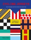 Cycling Jerseys : Iconic designs and the stories that made them - Book