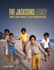 The Jacksons Legacy : From the Family Archives / The 50th Anniversary Book - Book