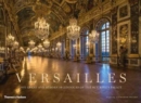 Versailles : The Great and Hidden Splendours of the Sun King's Palace - Book