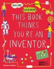 This Book Thinks You're an Inventor : Imagine • Experiment • Create - Book