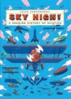 Sky High! : A Soaring History of Aviation - Book