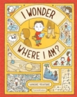 I Wonder Where I Am? - Book