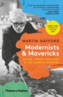 Modernists & Mavericks : Bacon, Freud, Hockney and the London Painters - eBook