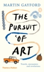 The Pursuit of Art : Travels, Encounters and Revelations - eBook