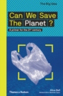 Can We Save The Planet? : A primer for the 21st century - eBook