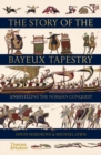 The Story of the Bayeux Tapestry : Unravelling the Norman Conquest - eBook