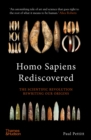 Homo Sapiens Rediscovered : The Scientific Revolution Rewriting Our Origins - eBook