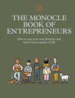 The Monocle Book of Entrepreneurs : How to run your own business and find a better quality of life - Book