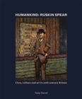 Humankind: Ruskin Spear : Class, culture and art in 20th-century Britain - Book