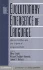 Evolutionary Emergence of Language : Social Function and the Origins of Linguistic Form - eBook