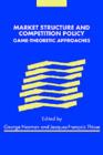 Market Structure and Competition Policy : Game-Theoretic Approaches - eBook