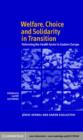 Welfare, Choice and Solidarity in Transition : Reforming the Health Sector in Eastern Europe - eBook