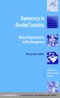 Democracy in Divided Societies : Electoral Engineering for Conflict Management - eBook