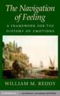 The Navigation of Feeling : A Framework for the History of Emotions - eBook