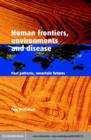 Human Frontiers, Environments and Disease : Past Patterns, Uncertain Futures - eBook