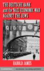 Deutsche Bank and the Nazi Economic War against the Jews : The Expropriation of Jewish-Owned Property - eBook