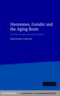 Hormones, Gender and the Aging Brain : The Endocrine Basis of Geriatric Psychiatry - eBook