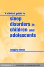 Clinical Guide to Sleep Disorders in Children and Adolescents - eBook