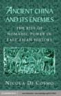 Ancient China and its Enemies : The Rise of Nomadic Power in East Asian History - eBook