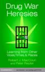 Drug War Heresies : Learning from Other Vices, Times, and Places - eBook