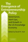 Emergence of Entrepreneurship Policy : Governance, Start-Ups, and Growth in the U.S. Knowledge Economy - eBook