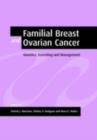 Familial Breast and Ovarian Cancer : Genetics, Screening and Management - eBook