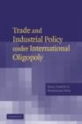 Trade and Industrial Policy under International Oligopoly - eBook